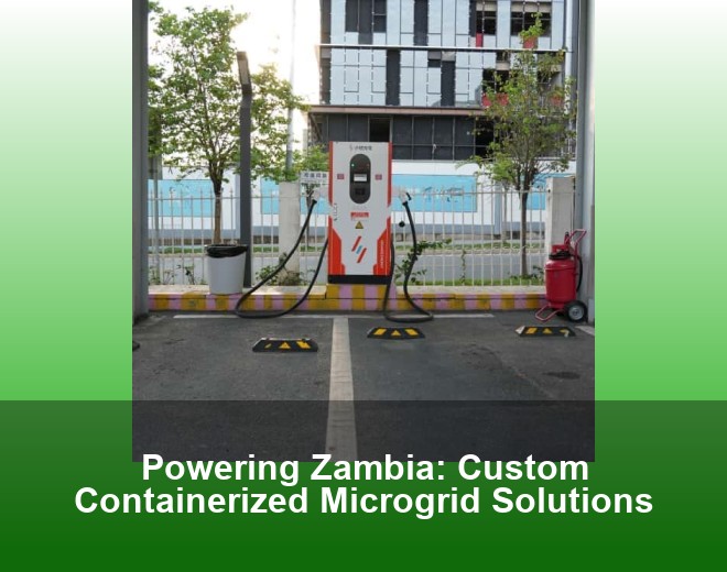 Powering Zambia: Custom Containerized Microgrid Solutions